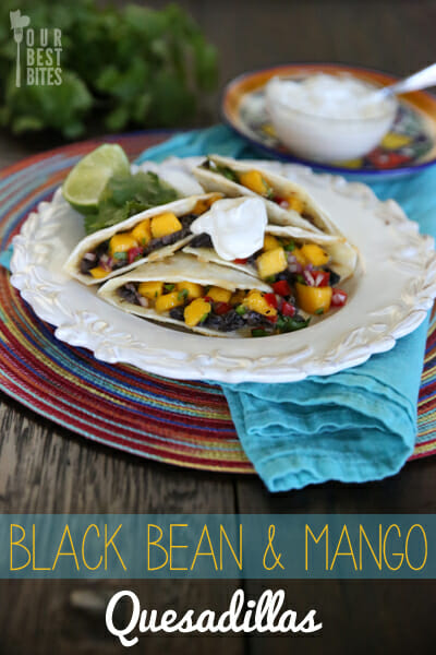 Our Best Bites Black Bean and Mango Quesadillas