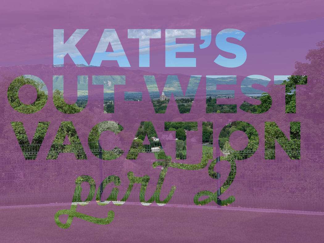 kate's out west vacation part ii header