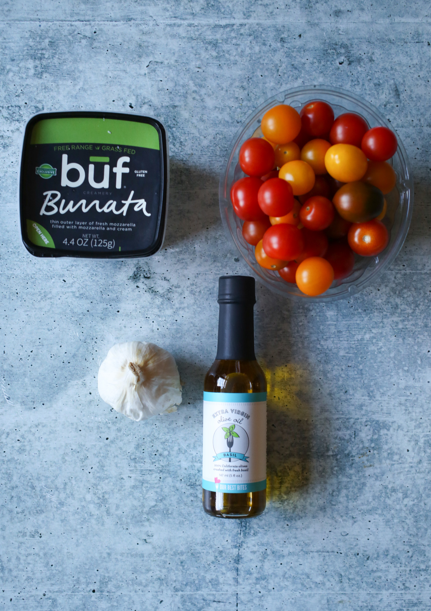 burrata, garlic, olive oil, and baby tomatoes